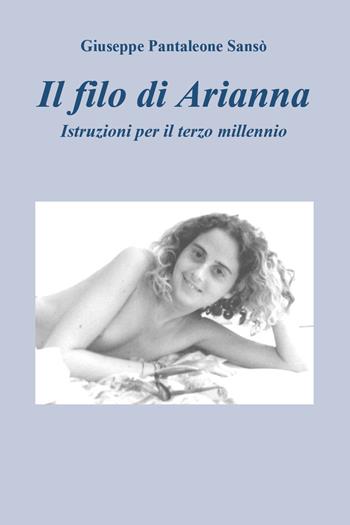 Il filo di Arianna. Istruzioni per il terzo millennio - Giuseppe Pantaleone Sansò - Libro Youcanprint 2019 | Libraccio.it