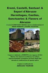 Eremi, castelli, santuari & sapori d'Abruzzo. Ediz. italiana e inglese