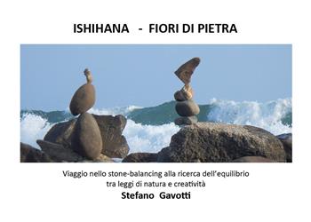 Ishihana. Fiori di pietra - Stefano Gavotti - Libro Youcanprint 2019 | Libraccio.it