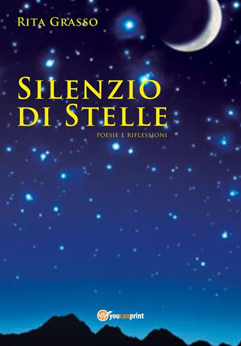 Silenzio di stelle - Rita Grasso - Libro Youcanprint 2019 | Libraccio.it