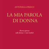 La mia parola di donna. Ricerca giocosa sulla donna e i suoi simboli