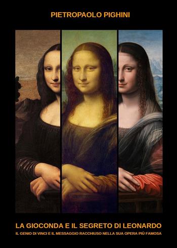 La Gioconda e il segreto di Leonardo - Pietropaolo Pighini - Libro Youcanprint 2019 | Libraccio.it