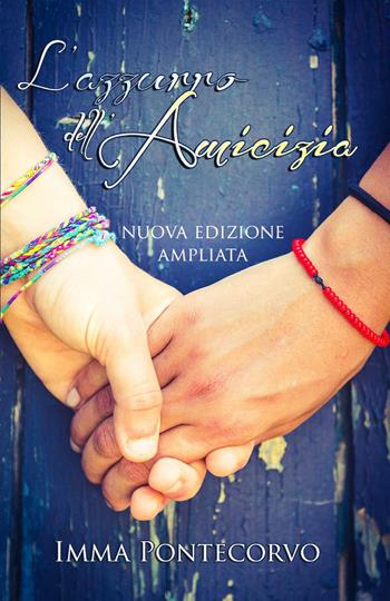L'azzurro dell'amicizia. Nuova ediz. - Imma Pontecorvo - Libro Youcanprint 2019 | Libraccio.it