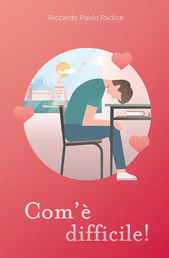 Com'è difficile - Riccardo Paolo Radice - Libro Youcanprint 2019 | Libraccio.it