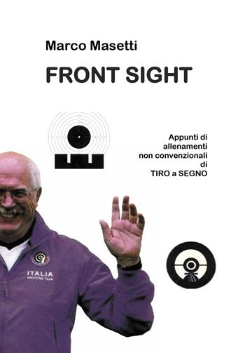 Front sight. Ediz. italiana - Marco Masetti - Libro Youcanprint 2019 | Libraccio.it