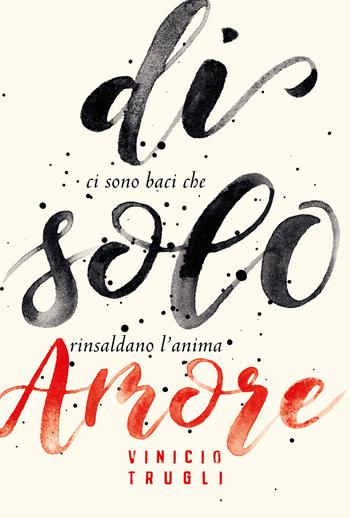 Di' solo amore - Vinicio Trugli - Libro Youcanprint 2019 | Libraccio.it