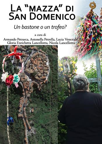 La «Mazza» di San Domenico, un bastone o un trofeo? - Armando Petrarca, Antonella Petrella, Lucia Veneziale - Libro Youcanprint 2019 | Libraccio.it