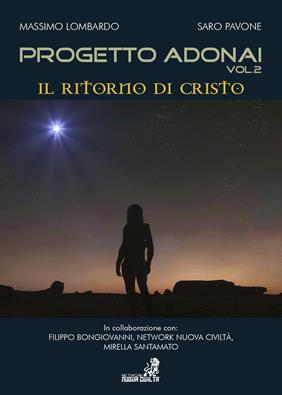 Progetto Adonai. Un grande mosaico ricomposto all'alba di una nuova civiltà. Vol. 2: ritorno di Cristo, Il. - Massimo Lombardo, Saro Pavone - Libro Youcanprint 2019 | Libraccio.it