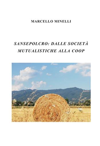 Sansepolcro: dalle società mutualistiche alla Coop - Marcello Minelli - Libro Youcanprint 2019 | Libraccio.it