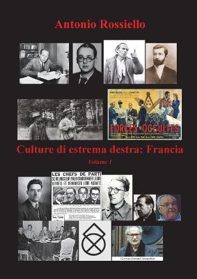 Culture di estrema destra. Vol. 1: Francia. - Antonio Rossiello - Libro Youcanprint 2019 | Libraccio.it