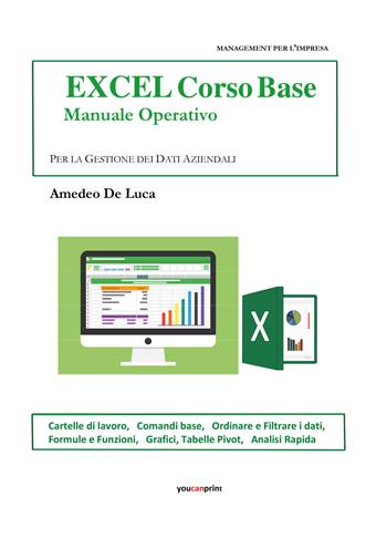 Excel corso base. Manuale operativo - Amedeo De Luca - Libro Youcanprint 2019 | Libraccio.it