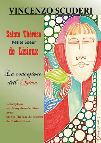 Sainte Thérèse, Petite Soeur de Lisieux. La concezione dell'anima - Vincenzo Scuderi - Libro Youcanprint 2019 | Libraccio.it