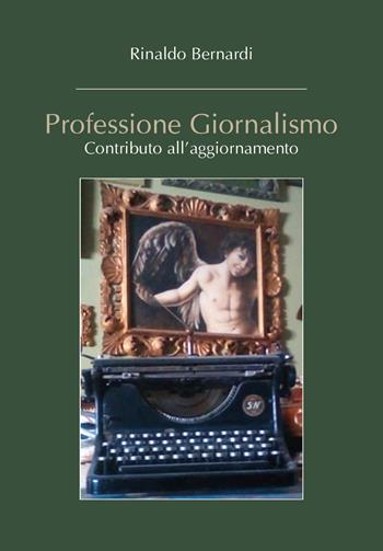 Professione giornalismo. Contributo all'aggiornamento - Rinaldo Bernardi - Libro Youcanprint 2019 | Libraccio.it