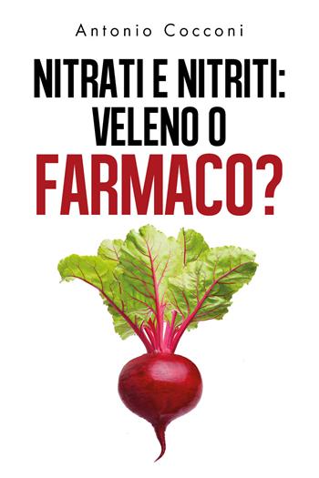 Nitrati e nitriti: veleno o farmaco? - Antonio Cocconi - Libro Youcanprint 2019 | Libraccio.it