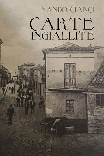 Carte ingiallite - Nando Cianci - Libro Youcanprint 2019 | Libraccio.it