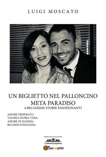 Un biglietto nel palloncino. Meta paradiso. Vol. 2 - Luigi Moscato - Libro Youcanprint 2019 | Libraccio.it