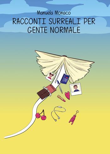 Racconti surreali per gente normale - Manuela Monaco - Libro Youcanprint 2019 | Libraccio.it