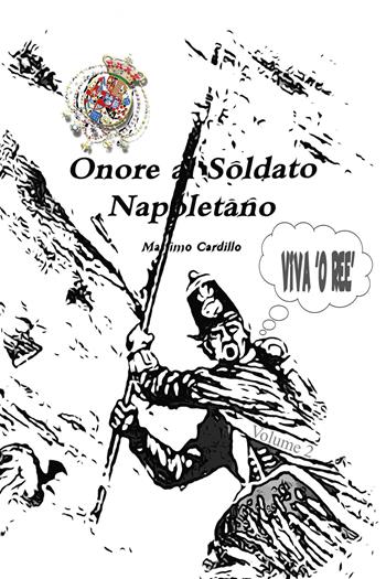 Onore al soldato napoletano. Vol. 2 - Massimo Cardillo - Libro Youcanprint 2019 | Libraccio.it