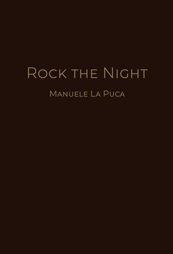 Rock the night - Manuele La Puca - Libro Youcanprint 2019 | Libraccio.it