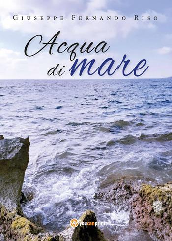 Acqua di mare - Giuseppe Fernando Riso - Libro Youcanprint 2019 | Libraccio.it