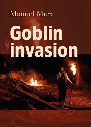 Goblin invasion - Manuel Mura - Libro Youcanprint 2019 | Libraccio.it
