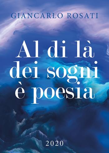 Al di là dei sogni è poesia - Giancarlo Rosati - Libro Youcanprint 2019 | Libraccio.it