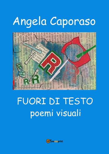 Angela Caporaso. Fuori di testo. Ediz. illustrata - Laura Monaldi - Libro Youcanprint 2019 | Libraccio.it