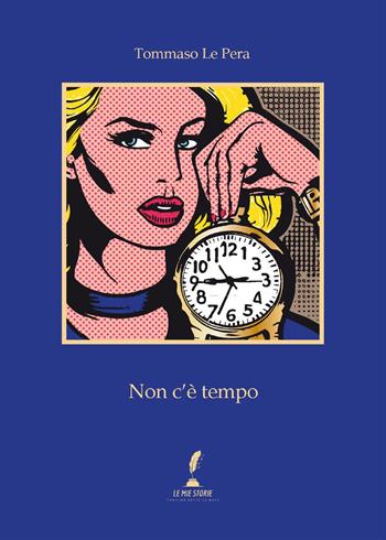 Non c'è tempo - Tommaso Le Pera - Libro Youcanprint 2023 | Libraccio.it