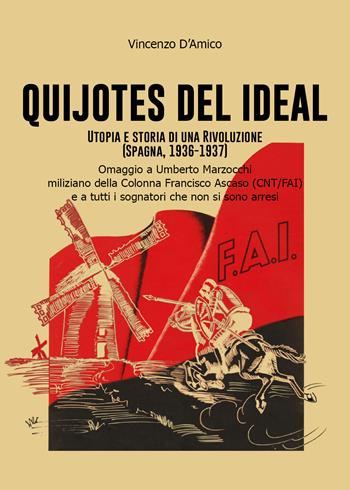 Quijotes del Ideal. Utopia e storia di una rivoluzione (Spagna, 1936-1937) - Vincenzo D'Amico - Libro Youcanprint 2019 | Libraccio.it