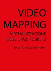 Video mapping: virtualizzazione degli spazi pubblici