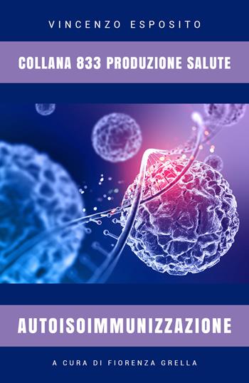 Autoisoimmunizzazione. 833 produzione salute - Vincenzo Esposito - Libro Youcanprint 2019 | Libraccio.it