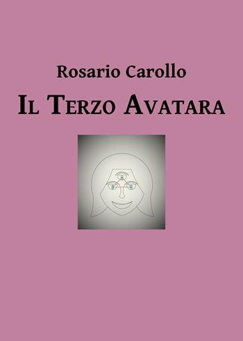 Il terzo avatara - Rosario Carollo - Libro Youcanprint 2019 | Libraccio.it