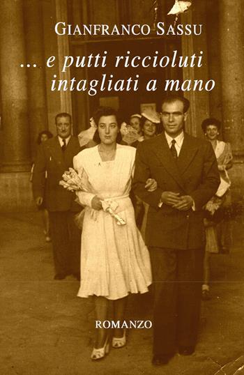 ... e putti riccioluti intagliati a mano - Gianfranco Sassu - Libro Youcanprint 2019 | Libraccio.it