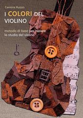 I colori del violino. Metodo di base per iniziare lo studio del violino