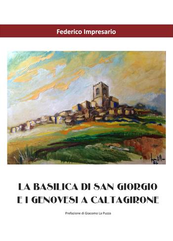 La basilica di San Giorgio e i genovesi a Caltagirone - Federico Impresario - Libro Youcanprint 2019 | Libraccio.it