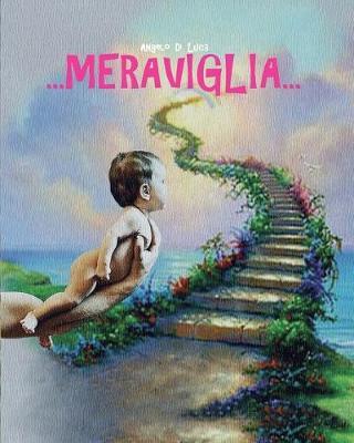 ... Meraviglia... - Angelo Di Luca - Libro Youcanprint 2019 | Libraccio.it