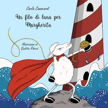 Un filo di lana per Margherita - Carla Camocardi - Libro Youcanprint 2019 | Libraccio.it