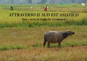 Attraverso il Sud Est Asiatico. Ediz. illustrata