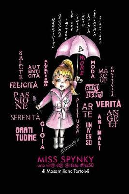 Miss Spynky. Un@ vit@ d@ @rtista #hb50 - Massimiliano Tortoioli - Libro Youcanprint 2019 | Libraccio.it