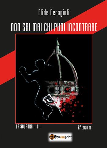 Non sai mai chi puoi incontrare - Elide Ceragioli - Libro Youcanprint 2019 | Libraccio.it