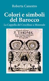 Colori e simboli del barocco. La cappella del Crocifisso a Monreale