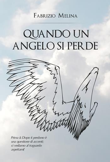 Quando un angelo si perde - Fabrizio Melina - Libro Youcanprint 2019 | Libraccio.it