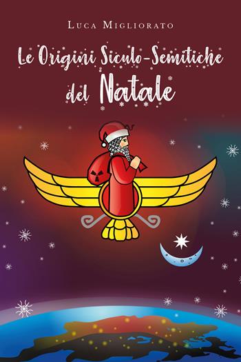 Le origini siculo-semitiche del Natale - Luca Migliorato - Libro Youcanprint 2019 | Libraccio.it