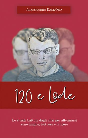 120 e lode - Alessandro Dall'Oro - Libro Youcanprint 2019 | Libraccio.it