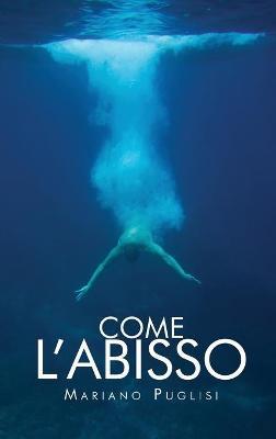 Come l'abisso - Mariano Puglisi - Libro Youcanprint 2019 | Libraccio.it