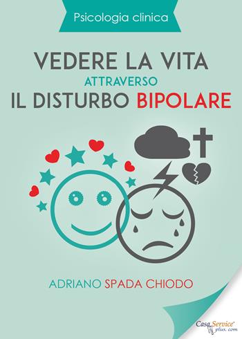 Vedere la vita attraverso il disturbo bipolare - Adriano Spada Chiodo - Libro Youcanprint 2019 | Libraccio.it