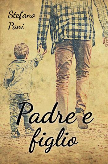 Padre e figlio - Stefano Pani - Libro Youcanprint 2019 | Libraccio.it