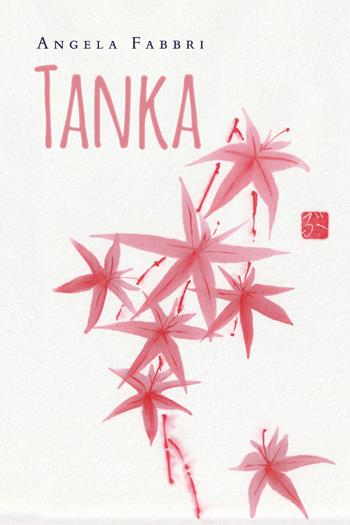 Tanka - Angela Fabbri - Libro Youcanprint 2019 | Libraccio.it
