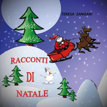 Racconti di Natale. Ediz. illustrata - Teresa Zangari - Libro Youcanprint 2019 | Libraccio.it