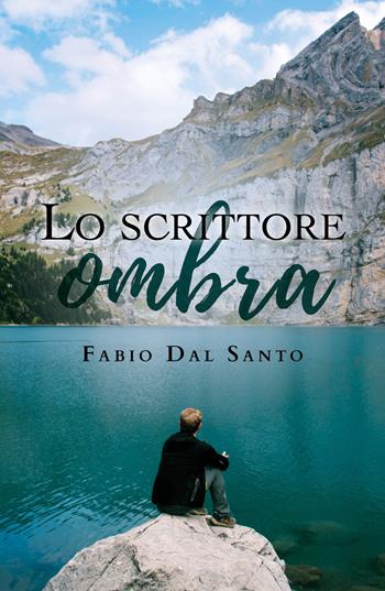 Lo scrittore ombra - Fabio Dal Santo - Libro Youcanprint 2019 | Libraccio.it